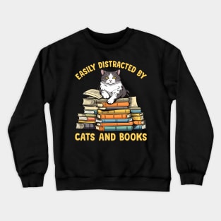 Easily Distracted by Cats and Books Funny Cat Lover Crewneck Sweatshirt